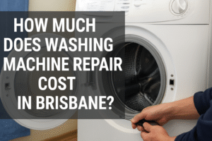 Washing Machine Repair Cost in Brisbane